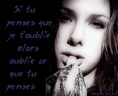 si tu pense que je t'oublie alors oublie ce que tu penses